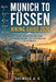 Munich to Füssen Hiking Guide 2026: Scenic Alpine Trails, Day Hikes, Historic Villages, And Route Planning Across Bavaria by Adewale A. O.