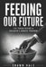 Feeding Our Future: The Fraud Behind a Children's Hunger Program by Shawn Hale