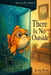 There Is No Outside: The Secret Life of a Goldfish Told by the Goldfish by Lily Burrow