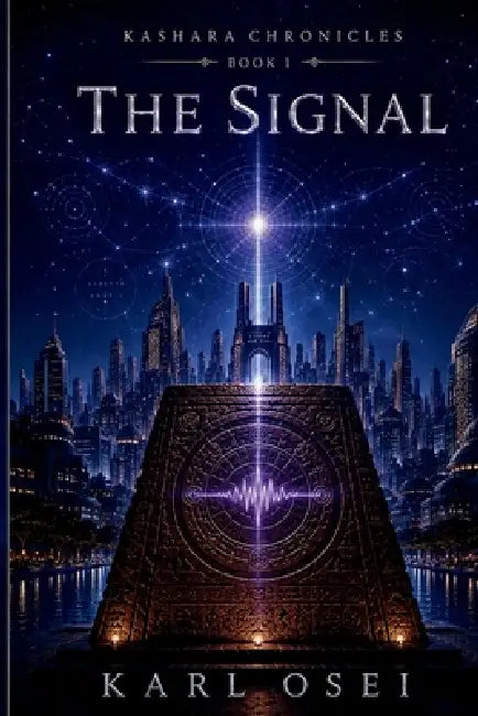 The Kashara Chronicles: The Signal by Karl Osei