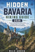 Hidden Bavaria Hiking Guide 2026: Discover Lesser-Known Alpine Trails, Fairytale Castles, Scenic Lakes, and Authentic Bavarian Adventures by Milo Arden