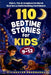 110 Bedtime Stories for Kids Ages 9-12: Short, Fun & Imaginative Moral Stories to Build Reading Confidence by Livingston Dharmaraj