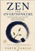 Zen for Overthinkers: Ancient Zen Wisdom to Quiet Your Mind, Embrace the Present, and Finally Stop Overthinking by Parth Taneja