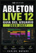 Ableton Live 12 Guia del Usuario 2026-2027: Aprende a Configurar, Grabar, Secuenciar, Mezclar y Masterizarcon el DAW mas Potente del Mercado - De Prin by Carlos Navaro
