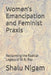Women's Emancipation and Feminist Praxis: Reclaiming the Radical Legacy of M.N. Roy by Shalu Nigam