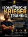 Das isometrische Krieger Training für Männer über 50: Schonende Übungen für mehr Kraft, besseres Gleichgewicht, mehr Beweglichkeit und den Erhalt der by Barrett Stonewell