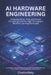 AI Hardware Engineering: Designing GPUs, TPUs, and Neural Processing Units for High-Throughput Machine Learning Workloads by Chatvariety Team
