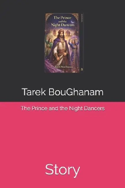 The Prince and the Night Dancers: Story by Tarek Boughanam