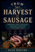 From Harvest to Sausage: A Beginner's Step-by-Step Guide to Homemade Links, Meat Curing, Smoking, and Food Preservation for Self-Sufficient Living. by Silas Redfern
