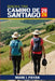 Hiking the Camino de Santiago 2026: Step-by-Step Planning, Trail Navigation, Budgeting, Packing and Pilgrim Experiences Across Spain by Mark I. Payan