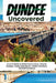 Dundee Uncovered: A Local Guide to Waterfront Culture, Coastal Escapes, Family Adventures, Hidden Scotland, and Golf Getaways by William E. Chase