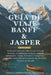 Guía de Viaje Banff & Jasper 2026-2027: Rutas panorámicas, Lake Louise, Icefields Parkway, avistamiento de fauna, rutas de senderismo, mapas, itinerar by Snow And Lantern Travel Publishing