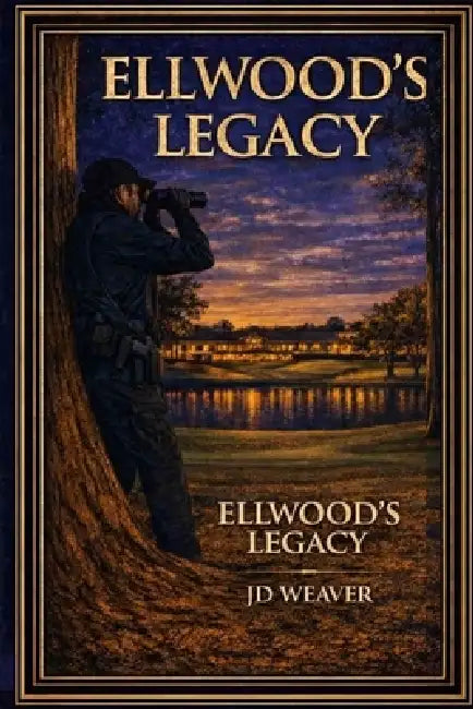 Ellwood's Legacy by John Weaver, Jd Weaver