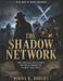 The Shadow Network: How American Intelligence Recruited Smugglers to Hunt Nazi Spies - Inspired by Mark Harmon by Mirna K. Robert