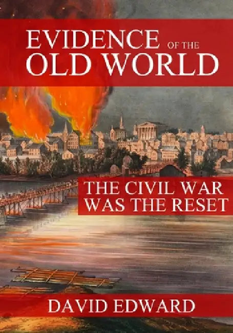 Evidence of the Old World: The Civil War Was The Rest by David Edward