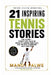 21 Inspiring Tennis Stories - The Climb: Twenty-One Tales of Rising Up, Earning Your Place, and the Real Champions Who Lived Them by Manoj Palwe