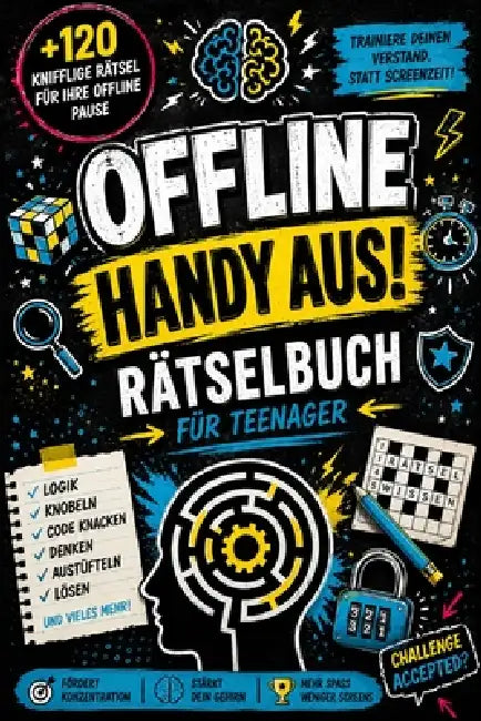 Offline - Handy aus! Rätselbuch für Teenager: 120+ knifflige Logikrätsel, Challenges für clevere Mädchen und Jungs ab 10 Jahren. by Adel Spiele Chahb