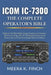 Icom IC-7300: The Complete Operator's Bible: Beginner HF Ham Radio Setup, Touchscreen Mastery, Antenna Tuning, SSB CW FT8 Digital Modes, Noise Reducti by Meera K. Finch