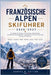 Französischen Alpen Skiführer 2026/2027: Ein Anfängerplan: So wählen Sie das richtige Skigebiet, vermeiden teure Fehler und genießen Ihren ersten Skiu by Daniel K. Sutton