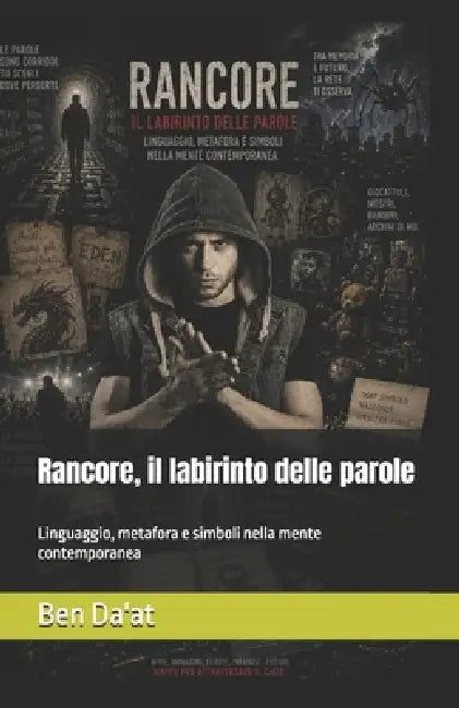 Rancore, il labirinto delle parole: Linguaggio, metafora e simboli nella mente contemporanea by Ben Da'at