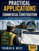 Practical Applications in Commercial Construction: A Professional Reference Covering Field Methods, Trade Coordination, and Project Delivery for Site by Truman B. West