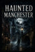 Haunted Manchester by Elias Blackmoor