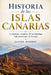 Historia de las Islas Canarias: La historia completa del archipiélago más fascinante de Europa by Juande Monroy