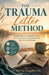 The Trauma Letter Method: 7 Simple Steps to Emotional Healing, Processing Trauma, and Finding Closure from Your Past Wounds by Melvin Engelbrecht