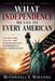 What Independence Means to Every American: The History, Values, and Responsibilities of Freedom in the United States by McConnell E. Miranda