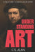 Understanding Art: A Field Guide to Seeing Like an Artist: Step Inside the Creative Mind and Discover What Makes Paintings Great by C. S. Alan