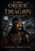 Order of the Dragon: Vlad Tepes, Romanian Mysteries, and the Birth of Dracula by Nathaniel Wood Clayton