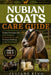 Nubian Goats Care Guide: Expert Strategies for Goat Keepers, Homesteaders, and Farmers Seeking Long-Term Herd Success. by Juliane Klug