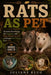 Rats as Pet: Essential Knowledge for Beginners and Experienced Owners on Proper Rat Welfare and Care. by Juliane Klug