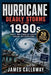 HURRICANE - Deadly Storms of the 1990s: Twenty True Stories of Disaster, Survival, and Destruction by James Calloway