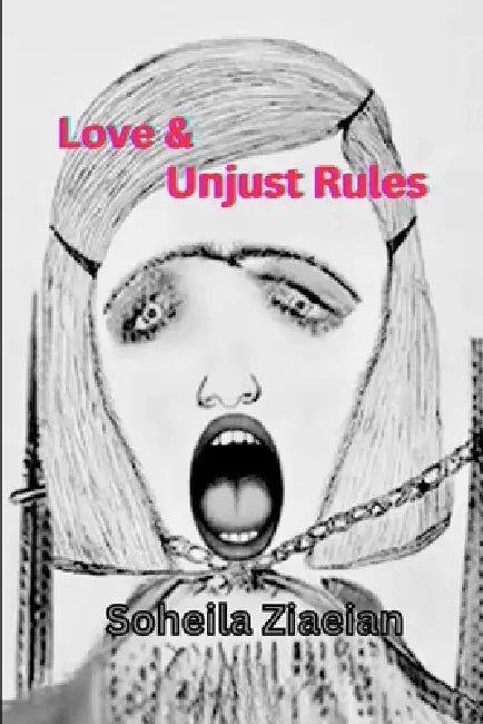 Love & Unjust Rules by Soheila Ziaeian