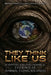They Think Like Us: Scientific and Philosophical Evidence of Animal Consciousness by Hrh Prince Gharios El Al-Nu'man VIII