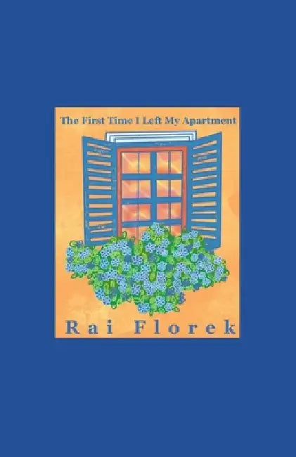 The First Time I Left My Apartment by Rai Florek