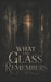 What the Glass Remebers by Autonomous Tree