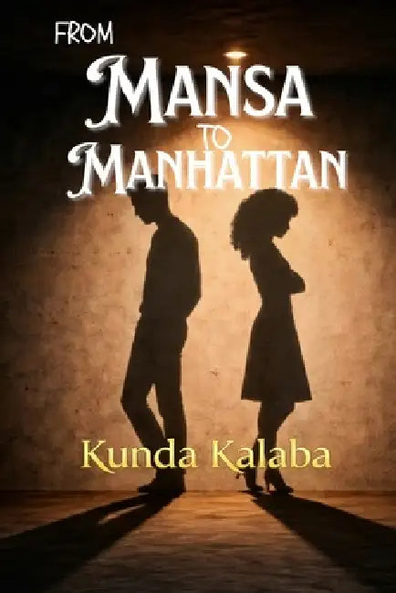 From Mansa To Manhattan by Kunda Kalaba