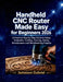 Handheld CNC Router Made Easy for Beginners 2026: A Practical Step by Step Guide to Setup, Toolpaths, Cutting, Carving, Safety, Maintenance and Woodwo by Jameson Gabriel