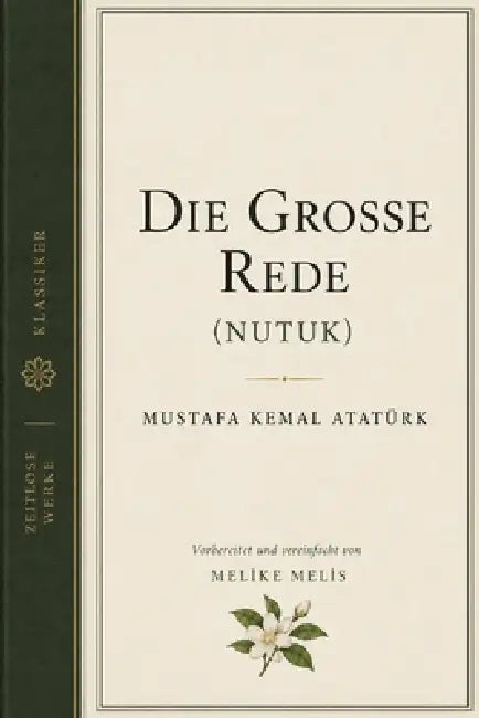 Die Große Rede: (Nutuk) by Mustafa Kemal Atatürk, Melike Melis
