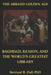 The Abbasid Golden Age: Baghdad, Reason, and the World's Greatest Library by Bertrand R. Hall