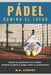 Pádel Domina El Juego: Libera tu potencial en el pádel, domina la pista y juega como un profesional by Cheriet