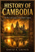 History of Cambodia: The Rise and Legacy of the Khmer Empire by David A. Griner