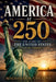 America at 250: The Story of the United States 1776 to Today by Migdalia B. Collins