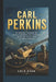 Carl Perkins: Die unerzählte Geschichte des ersten Gitarrenrebellen des Rockabilly und des Hits, der die Musik für immer veränderte. by Eber Kron