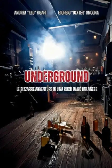 Underground: Le bizzarre avventure di una rock band milanese by Giorgio Ancona Dexter, Andrea Figari Illo