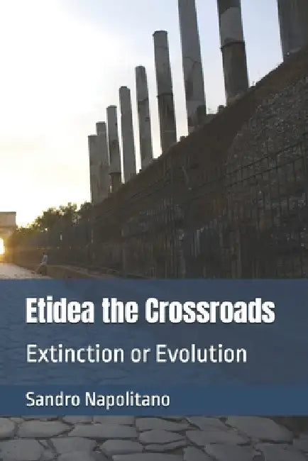 Etidea the Crossroads: Extinction or Evolution by Sandro Napolitano