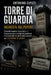 Torre di Guardia Inchiesta sul Potere: Controllo mentale, abusi sessuali, finanze occulte e condanne giudiziarie internazionali: la verità documentata by Antonino Capizzi