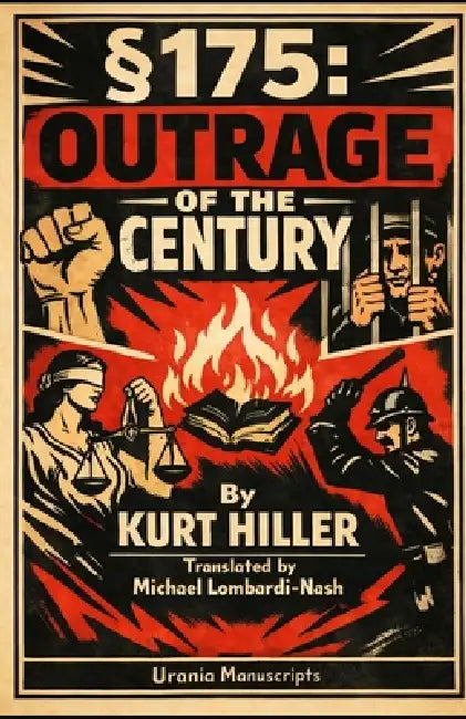 § 175: Outrage of the Century by Michael Lombardi-Nash, Kurt Hiller